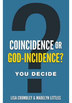 Coincidence Or God-Incidence? You Decide