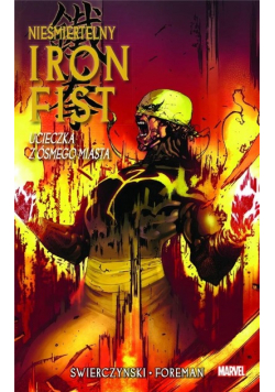 Nieśmiertelny Iron Fist Tom 4 Ucieczka z ósmego miasta