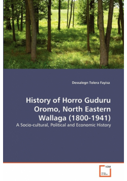 History of Horro Guduru Oromo, North Eastern Wallaga (1800-1941)