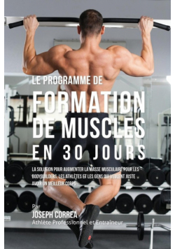 Le programme de formation de Muscles en 30 Jours