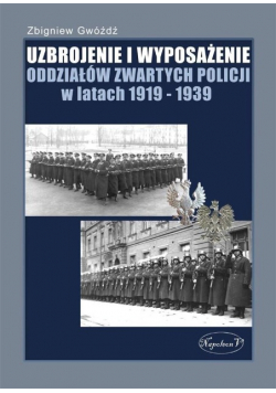 Uzbrojenie i Wyposażenie Oddziałów Zwartych Policji w latach 1919 - 1939