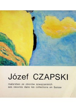 Józef Czapski Malarstwo ze zbiorów szwajcarskich