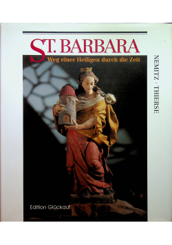 St Barbara weg einer Heiligen durch die zeit