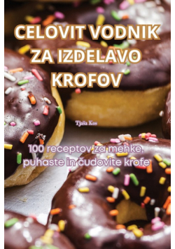 Celovit Vodnik Za Izdelavo Krofov