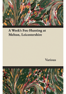 A Week's Fox-Hunting at Melton, Leicestershire