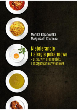 Nietolerancje i alergie pokarmowe - przyczyny, diagnostyka i postępowanie żywieniowe