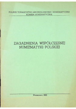 Zagadnienia współczesnej numizmatyki polskiej