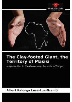 The Clay-footed Giant, the Territory of Masisi