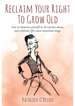 Reclaim Your Right To Grow Old