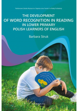 The Development Of Word Recognition In Reading In Lower Primary Polish Learners Of English