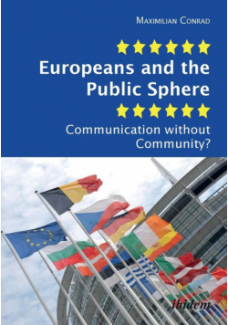Europeans and the Public Sphere. Communication without Community?