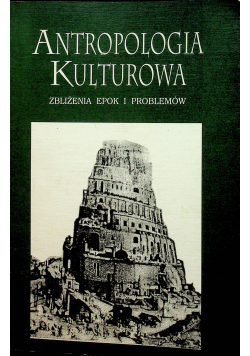 Antropologia kulturowa Zbliżenia epok i problemów