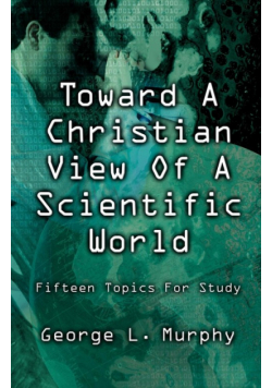 Toward A Christian View Of A Scientific World