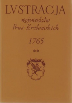 Lustracja województw Prus Królewskich 1765 tom I cz 2