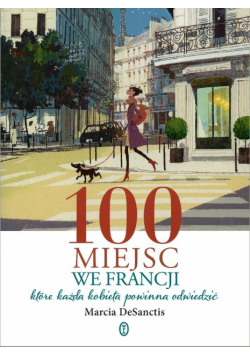 100 miejsc we Francji, które każda kobieta ...