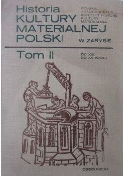 Historia kultury materialnej Polski w zarysie  Tom II