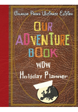 Our Adventure book WDW Holiday Planner Orlando Parks Ultimate Edition