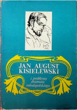 Jan August Kisielski i problemy dramatu młodopolskiego