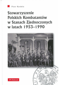 Stowarzyszenie Polskich Kombatantów w Stanach Zjednoczonych w latach 1953 - 1990