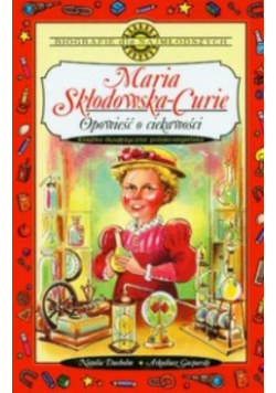 Maria Skłodowska Curie Opowieść o ciekawości