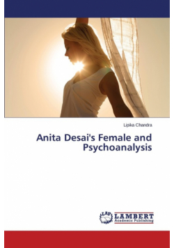 Anita Desai's Female and Psychoanalysis