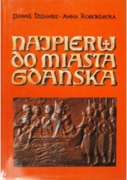 Najpierw do miasta Gdańska