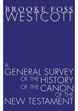 A General Survey of the History of the Canon of the New Testament