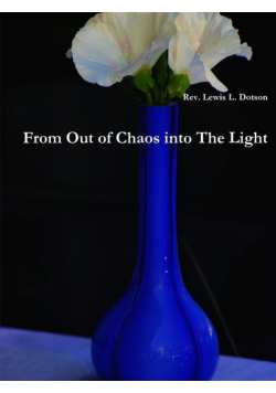 From Out of Chaos Into the Light
