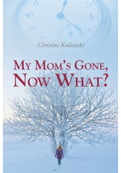 My Mom's Gone, Now What?