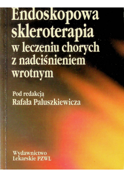 Endoskopowa skleroterapia w leczeniu chorych z nadciśnieniem wrotnym