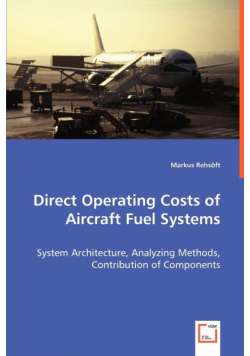 Direct Operating Costs of Aircraft Fuel Systems - System Architecture, Analyzing Methods, Contribution of Components