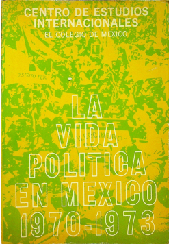 La vida politica en mexico 1970 - 1973
