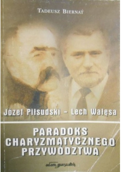 Józef Piłsudski Lech Wałęsa Paradoks charyzmatycznego przywództwa