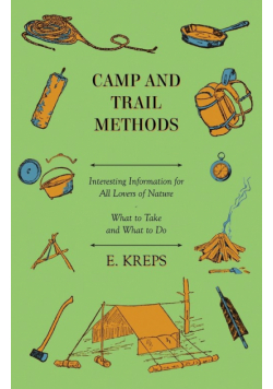 Camp And Trail Methods - Interesting Information For All Lovers Of Nature. What To Take And What To Do