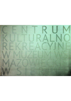 Centrum kulturalno rekreacyjne w Muzeum Wsi Mazowieckiej w Sierpcu