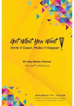 Get What You Want, Write it Down, Make It Happen!