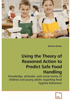 Using the Theory of Reasoned Action to Predict Safe Food Handling
