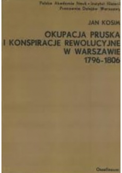 Okupacja pruska i konspiracje rewolucyjne w Warszawie 1796 - 1806