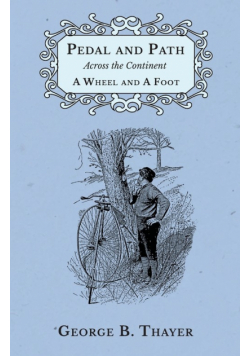 Pedal and Path Across the Continent A Wheel and A Foot