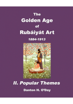 The Golden Age of Rubaiyat Art  II. Popular Themes