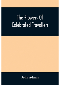 The Flowers Of Celebrated Travellers