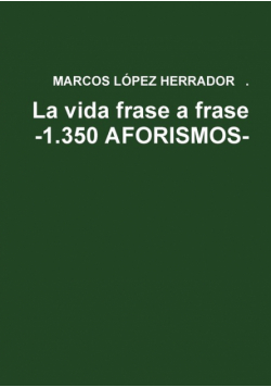 La vida frase a frase -1.350 AFORISMOS-