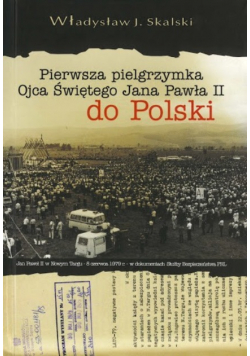 Pierwsza pielgrzymka Ojca Świętego Jana