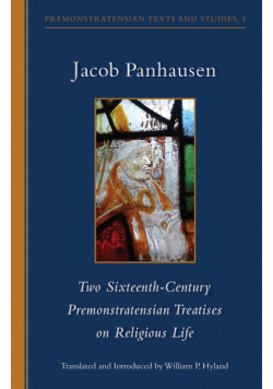 Two Sixteenth-Century Premonstratensian Treatises on Religious Life