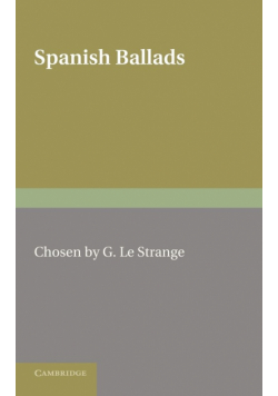 Spanish Ballads. Compiled by G. Le Strange