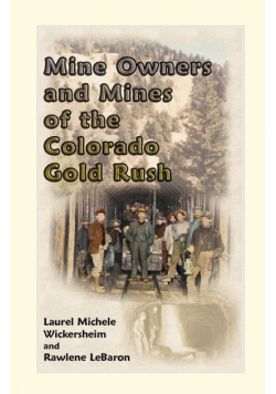 Mine Owners and Mines of the Colorado Gold Rush