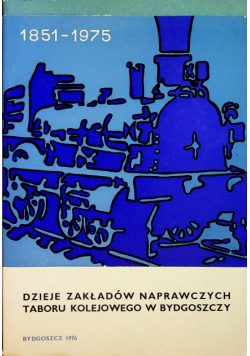 Dzieje Zakładów Naprawczych Taboru Kolejowego w Bydgoszczy