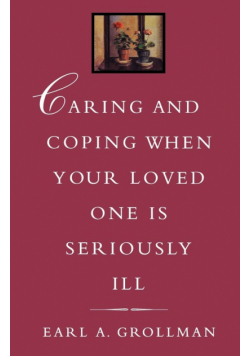 Caring and Coping When Your Loved One Is Seriously Ill