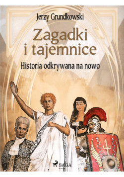 Zagadki i tajemnice. Historia odkrywana na nowo