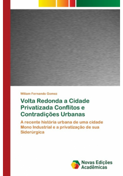 Volta Redonda a Cidade Privatizada Conflitos e Contradições Urbanas